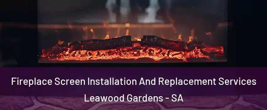  Fireplace Screen Installation And Replacement Services Leawood Gardens - SA