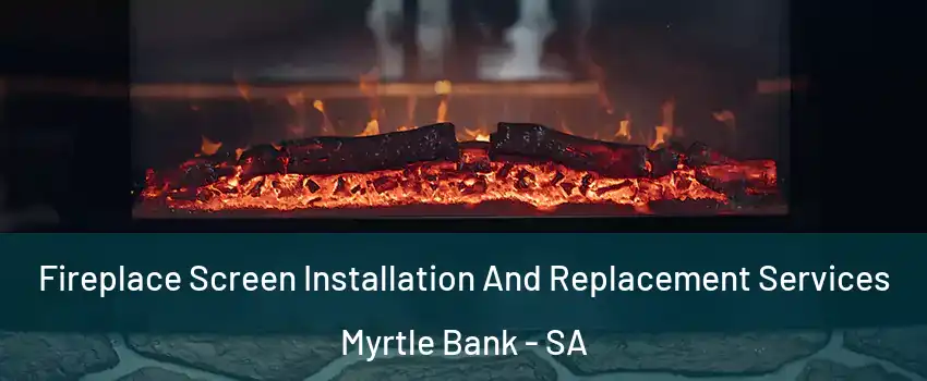  Fireplace Screen Installation And Replacement Services Myrtle Bank - SA