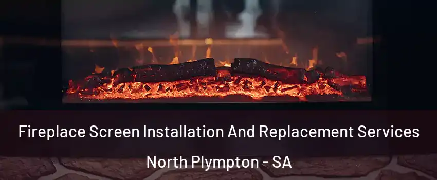  Fireplace Screen Installation And Replacement Services North Plympton - SA