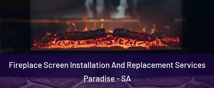 Fireplace Screen Installation And Replacement Services Paradise - SA