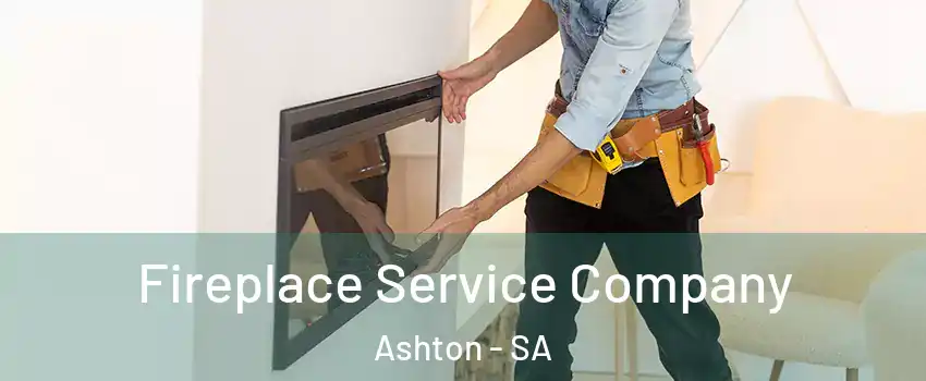 Fireplace Service Company Ashton - SA