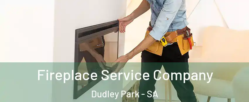 Fireplace Service Company Dudley Park - SA