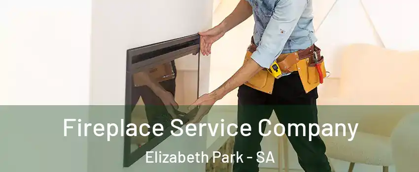 Fireplace Service Company Elizabeth Park - SA