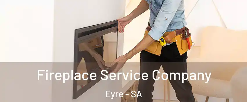 Fireplace Service Company Eyre - SA