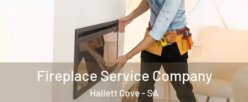 Fireplace Service Company Hallett Cove - SA