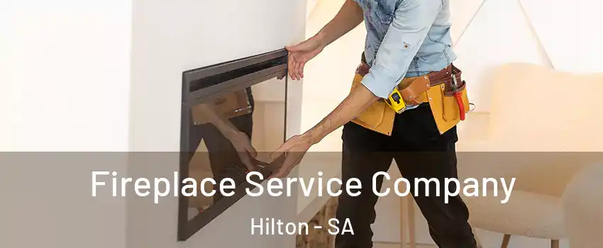 Fireplace Service Company Hilton - SA