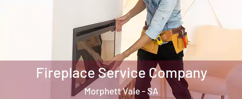  Fireplace Service Company Morphett Vale - SA