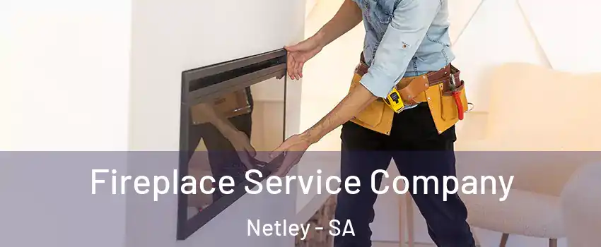  Fireplace Service Company Netley - SA