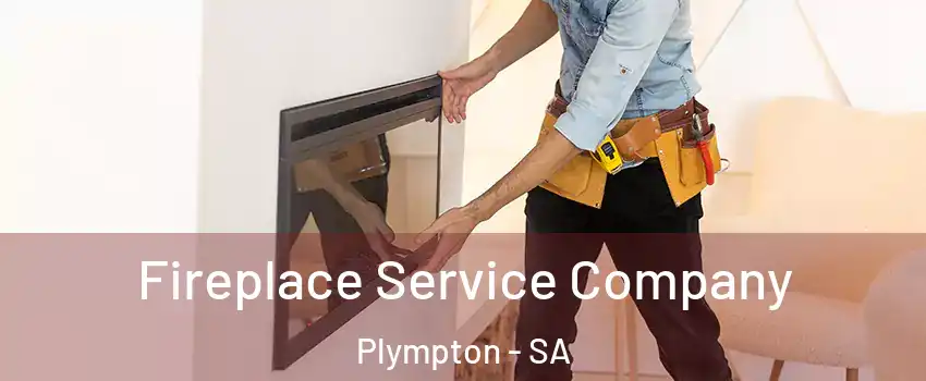  Fireplace Service Company Plympton - SA