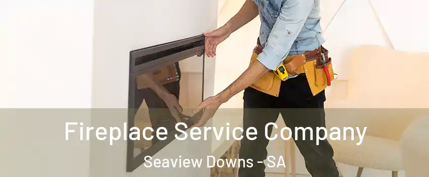  Fireplace Service Company Seaview Downs - SA
