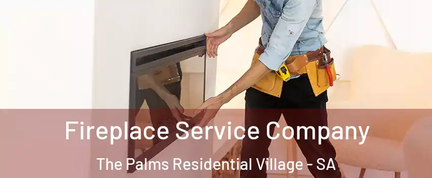  Fireplace Service Company The Palms Residential Village - SA