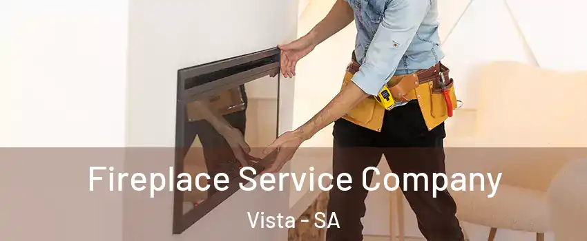  Fireplace Service Company Vista - SA