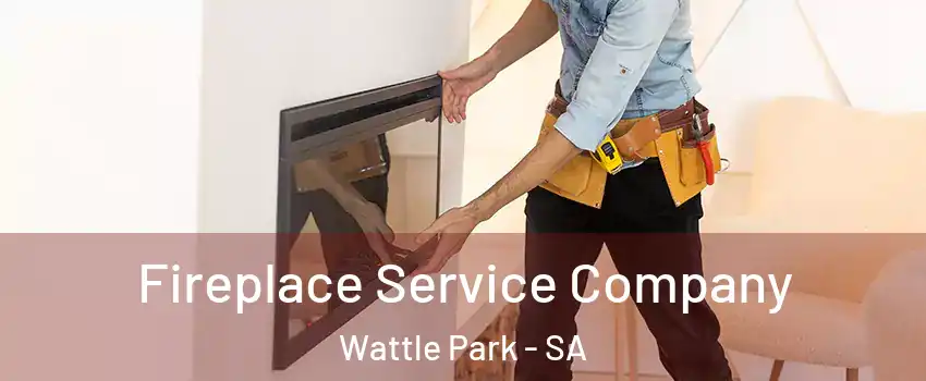  Fireplace Service Company Wattle Park - SA