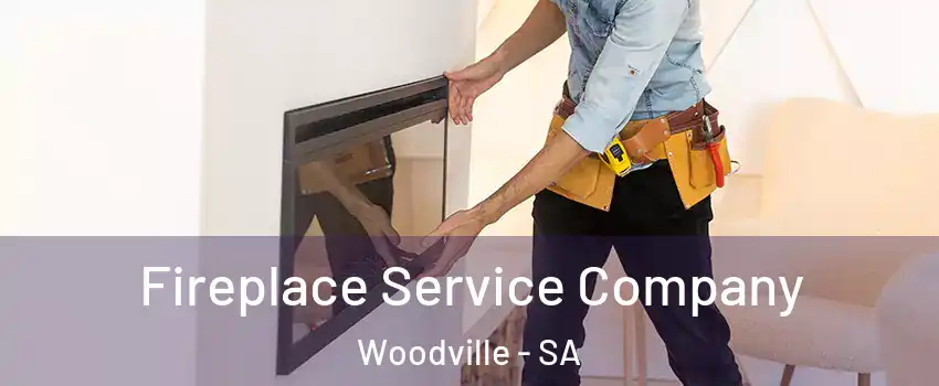  Fireplace Service Company Woodville - SA