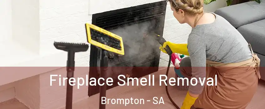 Fireplace Smell Removal Brompton - SA