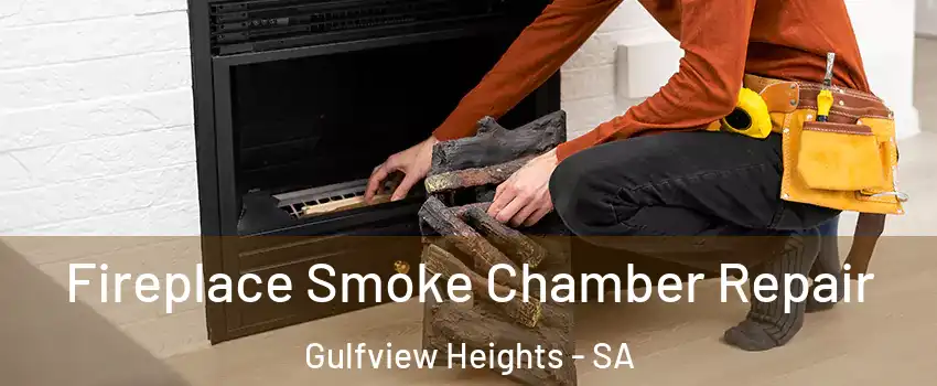 Fireplace Smoke Chamber Repair Gulfview Heights - SA