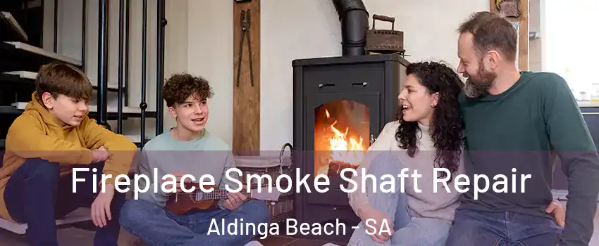 Fireplace Smoke Shaft Repair Aldinga Beach - SA