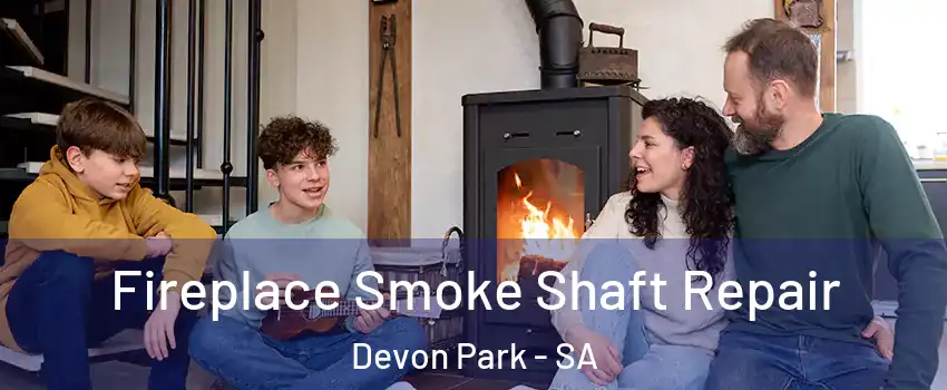 Fireplace Smoke Shaft Repair Devon Park - SA
