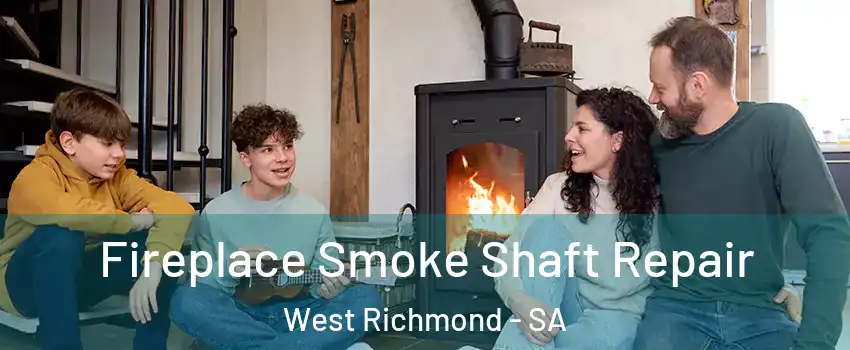  Fireplace Smoke Shaft Repair West Richmond - SA