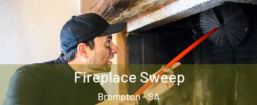  Fireplace Sweep Brompton - SA