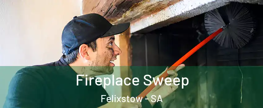 Fireplace Sweep Felixstow - SA