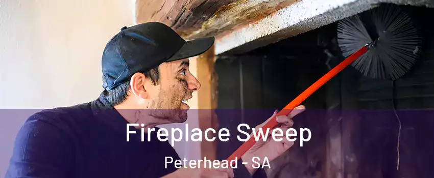 Fireplace Sweep Peterhead - SA