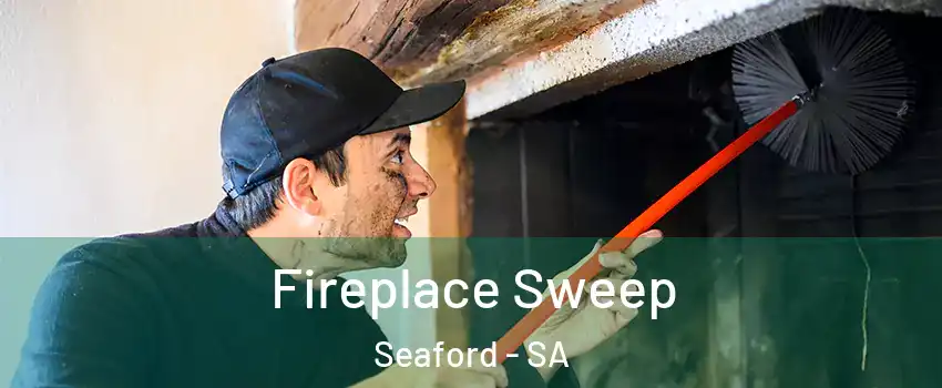  Fireplace Sweep Seaford - SA