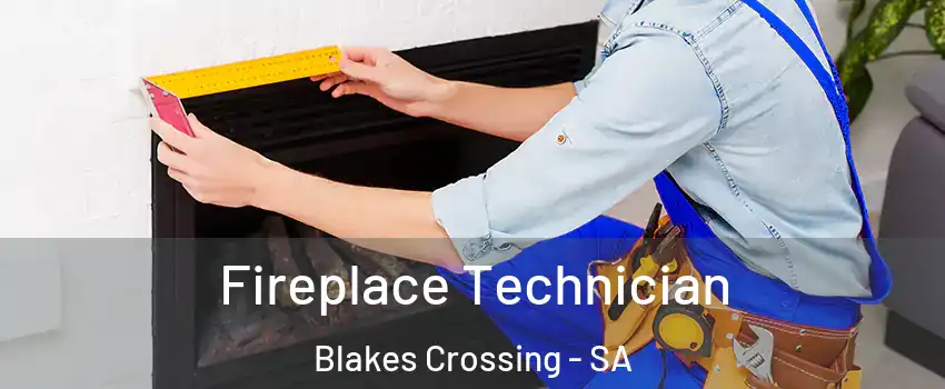 Fireplace Technician Blakes Crossing - SA
