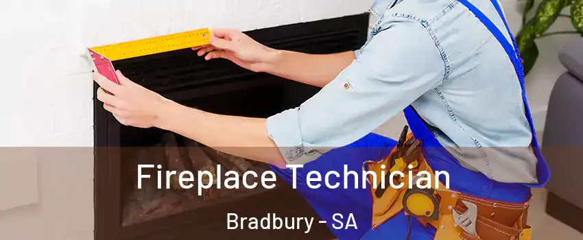 Fireplace Technician Bradbury - SA