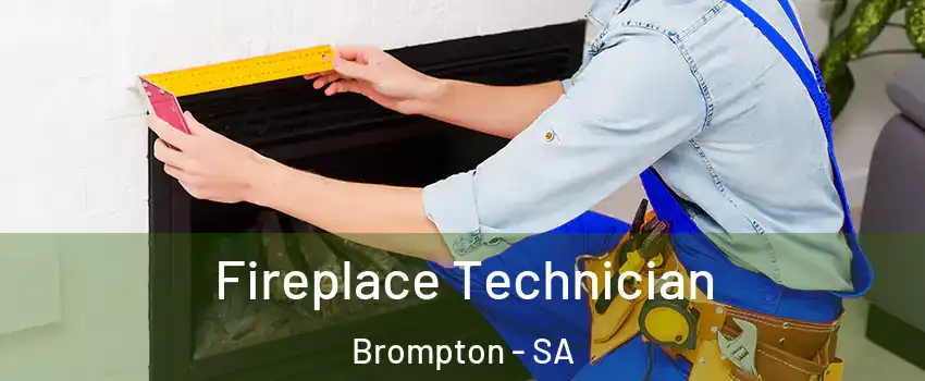 Fireplace Technician Brompton - SA