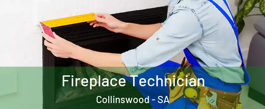 Fireplace Technician Collinswood - SA