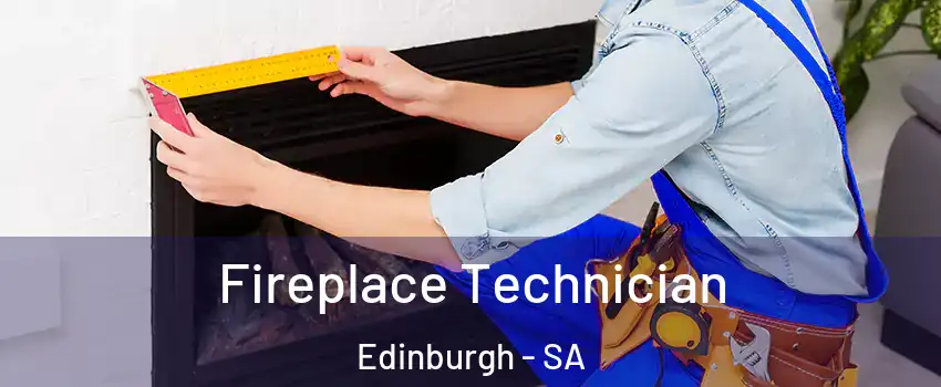 Fireplace Technician Edinburgh - SA