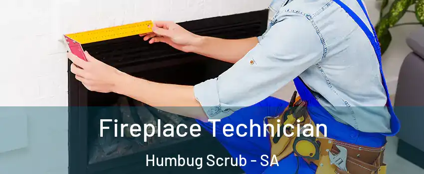  Fireplace Technician Humbug Scrub - SA