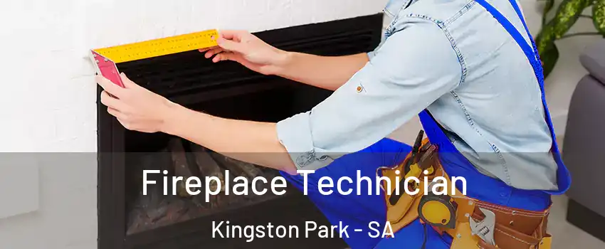  Fireplace Technician Kingston Park - SA
