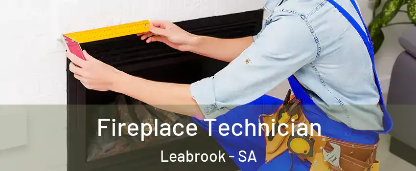  Fireplace Technician Leabrook - SA