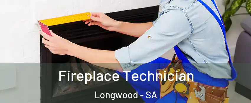  Fireplace Technician Longwood - SA