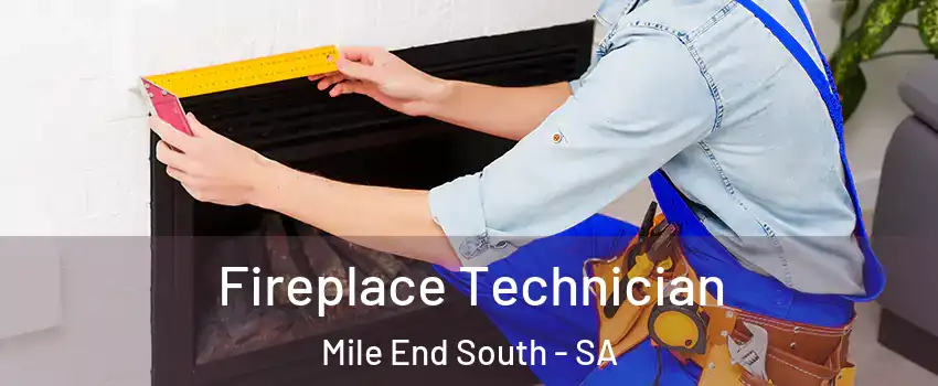  Fireplace Technician Mile End South - SA
