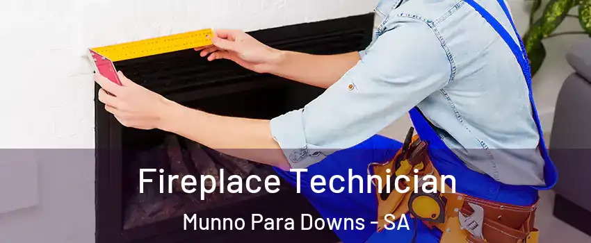  Fireplace Technician Munno Para Downs - SA