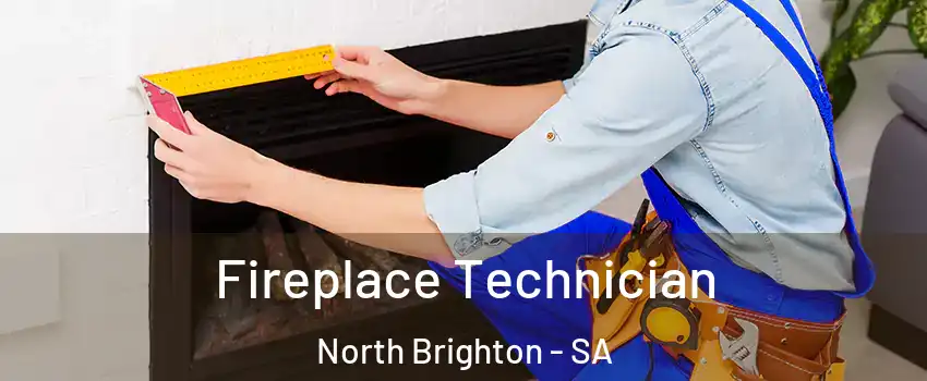  Fireplace Technician North Brighton - SA