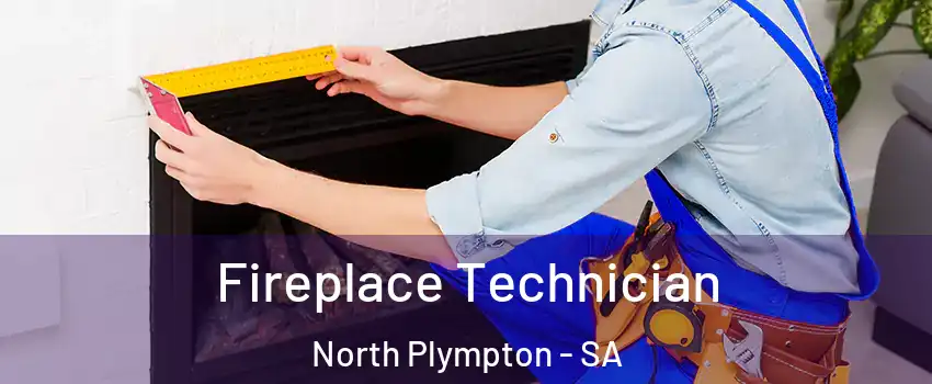  Fireplace Technician North Plympton - SA