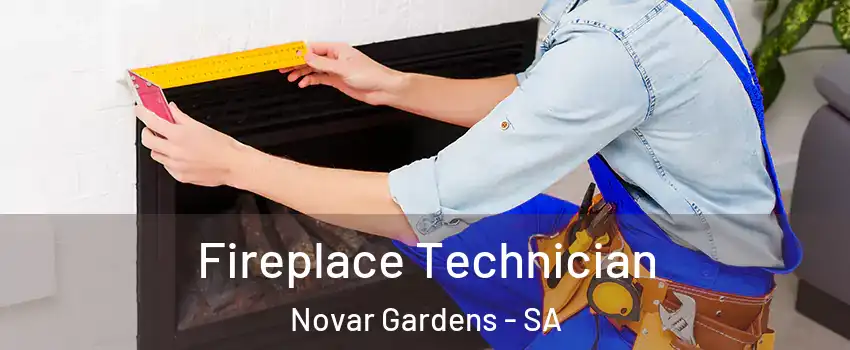  Fireplace Technician Novar Gardens - SA