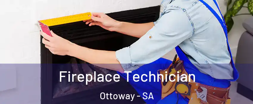  Fireplace Technician Ottoway - SA