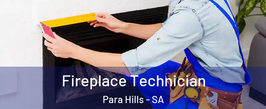  Fireplace Technician Para Hills - SA