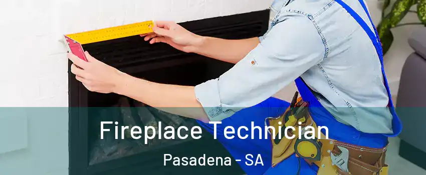  Fireplace Technician Pasadena - SA