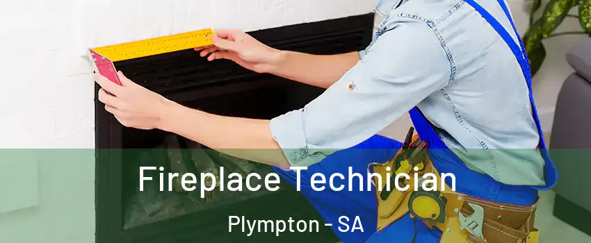 Fireplace Technician Plympton - SA