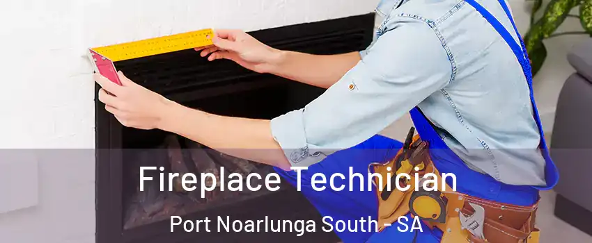  Fireplace Technician Port Noarlunga South - SA