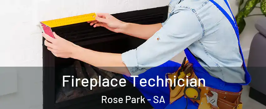  Fireplace Technician Rose Park - SA