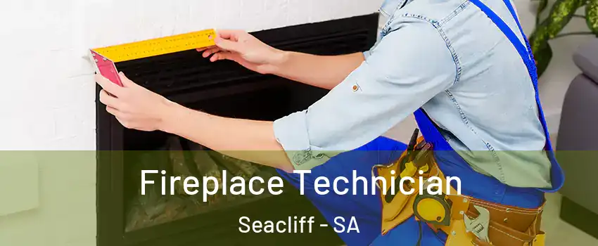  Fireplace Technician Seacliff - SA