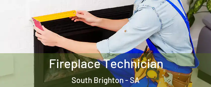  Fireplace Technician South Brighton - SA
