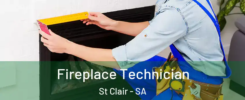  Fireplace Technician St Clair - SA